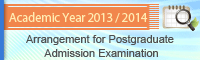 Arrangement for Postgraduate Admission Examination 2013/2014