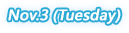Nov. 3  (Tuesday)